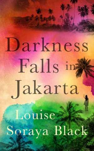 Darkness Falls in Jakarta de Louise Soraya Black