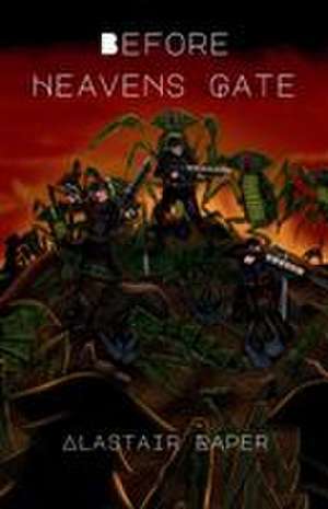 Before Heavens Gate de Alastair Raper