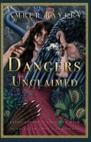 Dangers Unclaimed de Amber Bayley