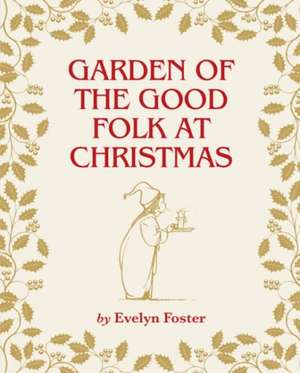 Garden of the Good Folk at Christmas de Evelyn Foster