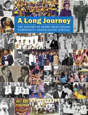 A Long Journey: The History of the Derby West Indian Community Association (DWICA) de Hansib