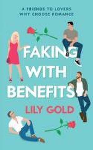 Faking with Benefits de Lily Gold