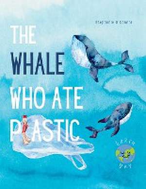 The Whale Who Ate Plastic de Stephanie O'Connor