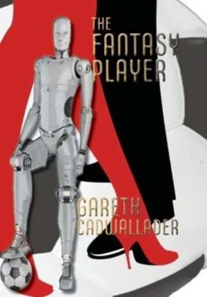 The Fantasy Player de Gareth Cadwallader