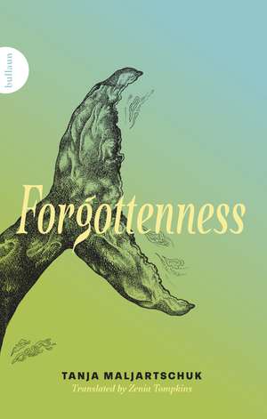Forgottenness de Tanja Maljartschuk