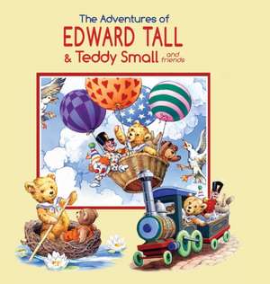 The Adventures of Edward Tall & Teddy Small and Friends de John Patience