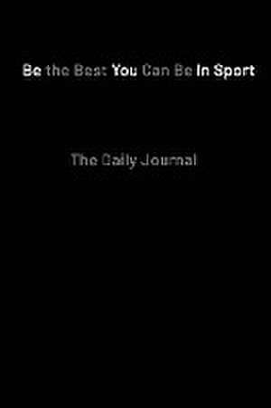 Be the Best You Can Be in Sport- The Daily Journal de Paul Kilgannon