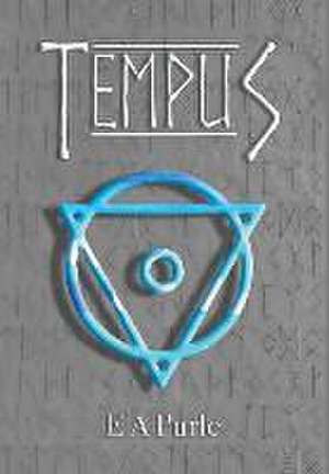 Tempus, Lore of Tellus, Book Three de E A Purle