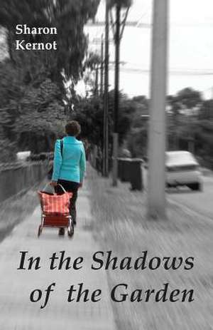 In the Shadows of the Garden de Sharon Kernot