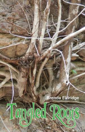 Tangled Roots de Brenda Eldridge