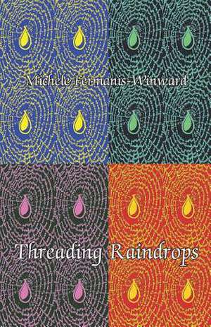 Threading Raindrops de Michele Fermanis-Winward