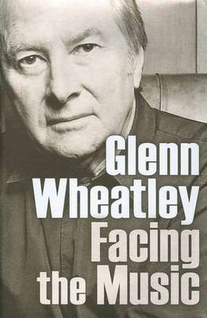 Glenn Wheatley: Facing The Music de Glenn Wheatley