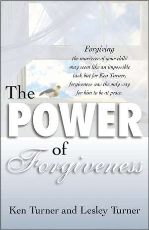 The Power of Forgiveness de Lesley Turner