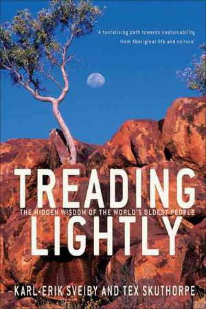 Treading Lightly: The Hidden Wisdom of the World's Oldest People de Karl Erik Sveiby