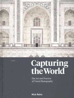 Capturing the World de Nick Rains