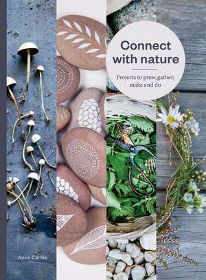 365 Nature: Projects to Grow, Gather, Make & Do de Anna Carlile