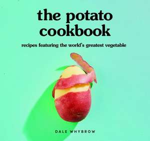 The Potato Cookbook de Whybrow, Dale