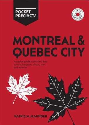 Montreal & Quebec City Pocket Precincts de Patricia Maunder