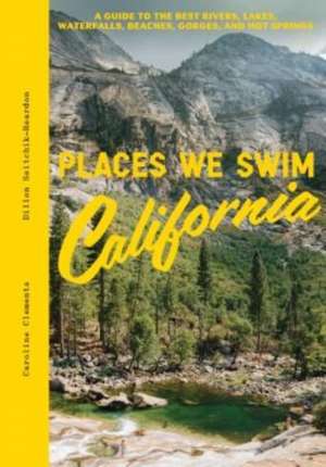 Places We Swim California de Caroline Clements