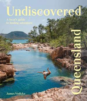 Undiscovered Queensland de James Vodicka