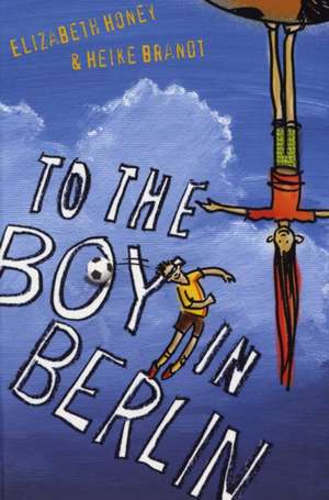 To the Boy in Berlin de Elizabeth Honey