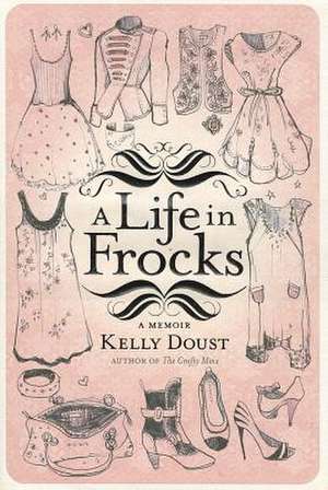 A Life in Frocks de Kelly Doust