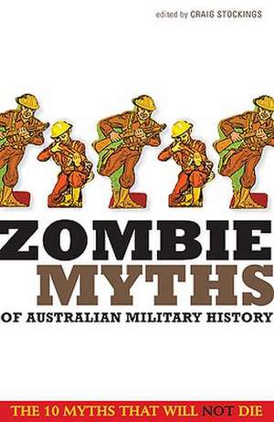 Zombie Myths of Australian Military History de Craig Stockings