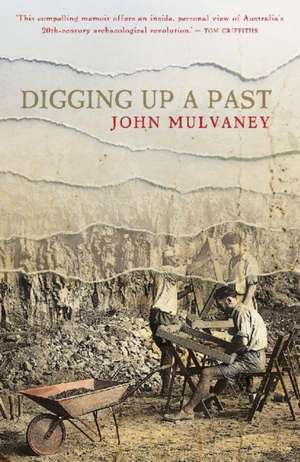 Digging Up a Past de John Mulvaney