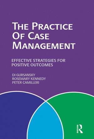 The Practice of Case Management: Effective strategies for positive outcomes de Peter Camilleri