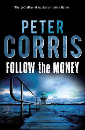 Follow the Money de Peter Corris