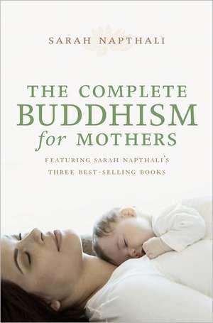 The Complete Buddhism for Mothers de Sarah Napthali