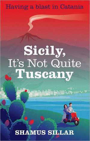 Sicily, It's Not Quite Tuscany de Shamus Sillar