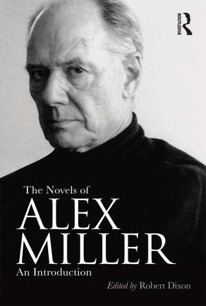 The Novels of Alex Miller: An introduction de Robert Dixon