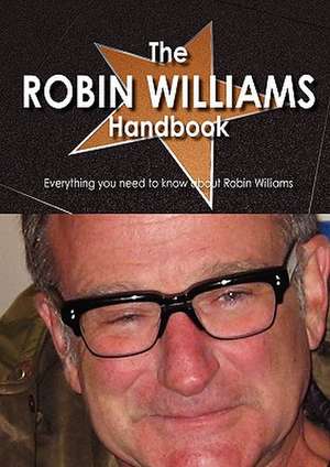 The Robin Williams Handbook - Everything You Need to Know about Robin Williams de Arlene Gilley