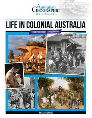 Life in Colonial Australia de Australian Geographic