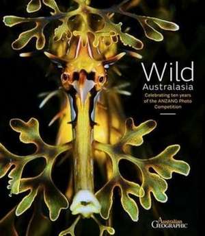 Wild Australasia: Celebrating ten years of the ANZANG Photo Competition de Australian Geographic