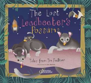 Lost Leadbeater's Possum: Tales from Tim Faulkner de Tim Faulkner