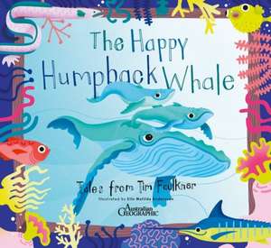 Happy Humpback Whale: Tales from Tim Faulkner de Tim Faulkner