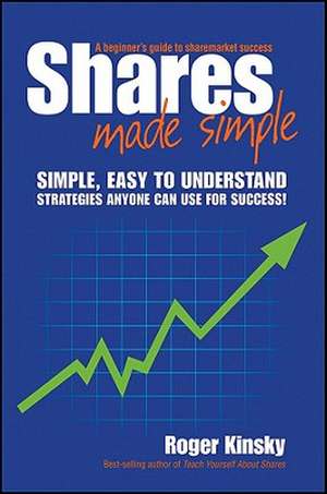 Shares Made Simple de Roger Kinsky