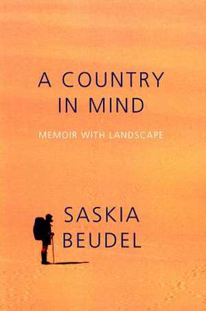 A Country in Mind: Memoir with Landscape de Saskia Beudel