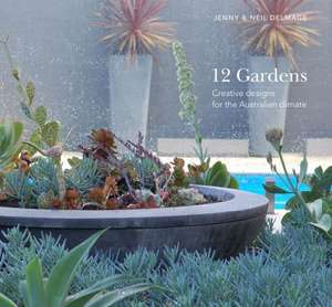 12 Gardens: Creative Designs for the Australian Climate de Jenny Delmage