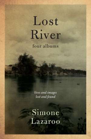 Lost River: Four Albums de Simone Lazaroo