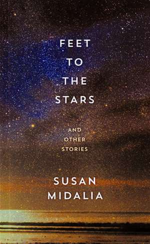 Feet to the Stars: And Other Stories de Susan Midalia