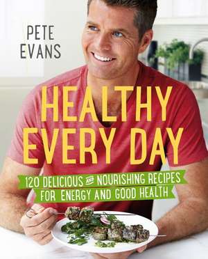 Healthy Every Day de Pete Evans