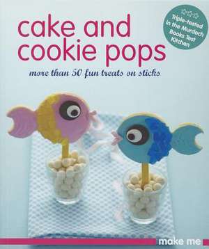 Cake and Cookie Pops de Murdoch Books Test Kitchen