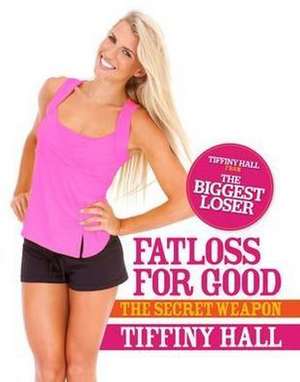 Fatloss For Good de Tiffiny Hall