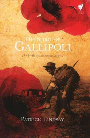 The Spirit of Gallipoli de Patrick Lindsay