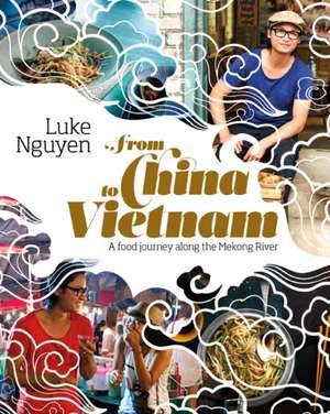 From China to Vietnam de Luke Nguyen