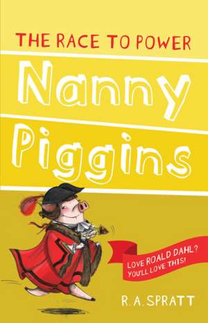 Nanny Piggins and the Race to Power de R. A. Spratt