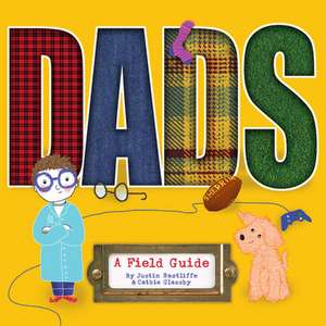 Dads: A Field Guide de Justin Ractliffe